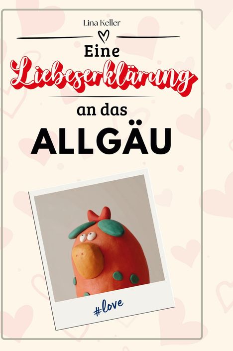 Lina Keller: Eine Liebeserklärung an das Allgäu, Buch