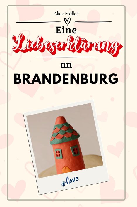 Alice Möller: Eine Liebeserklärung an Brandenburg, Buch