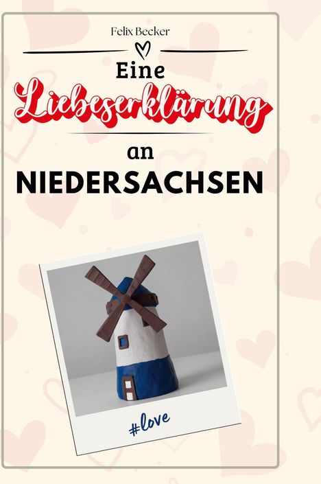 Felix Becker: Eine Liebeserklärung an Niedersachsen, Buch