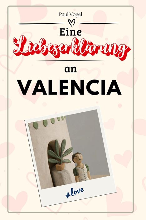 Paul Vogel: Eine Liebeserklärung an Valencia, Buch