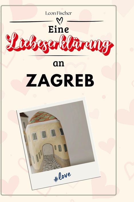 Leon Fischer: Eine Liebeserklärung an Zagreb, Buch