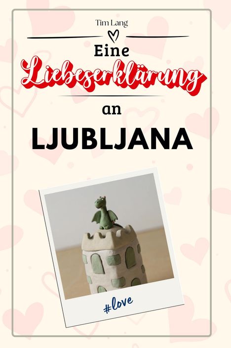 Tim Lang: Eine Liebeserklärung an Ljubljana, Buch