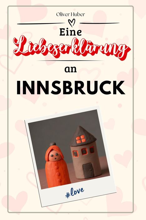 Oliver Huber: Eine Liebeserklärung an Innsbruck, Buch