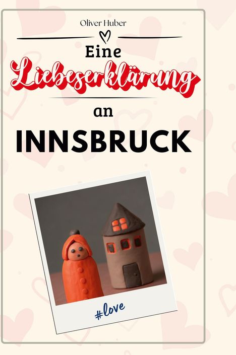 Oliver Huber: Eine Liebeserklärung an Innsbruck, Buch