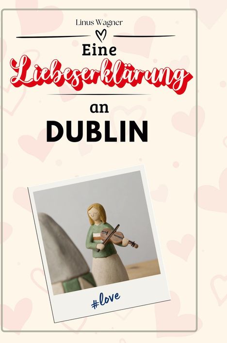 Linus Wagner: Eine Liebeserklärung an Dublin, Buch