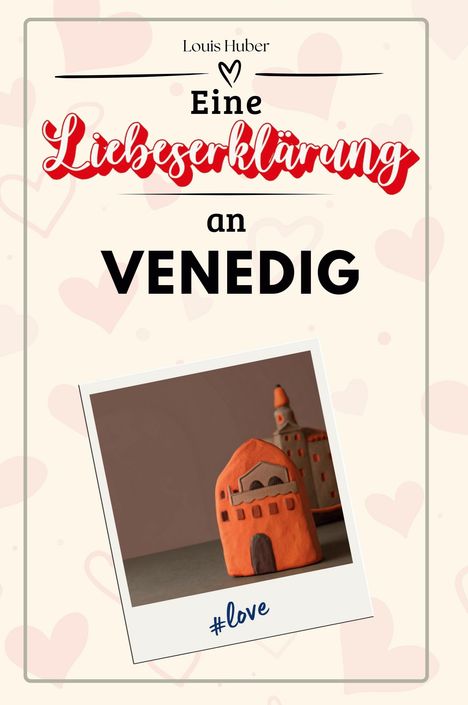 Louis Huber: Eine Liebeserklärung an Venedig, Buch