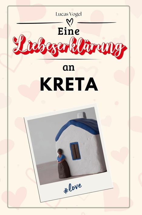 Lucas Vogel: Eine Liebeserklärung an Kreta, Buch