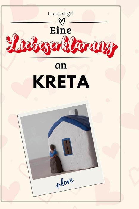 Lucas Vogel: Eine Liebeserklärung an Kreta, Buch