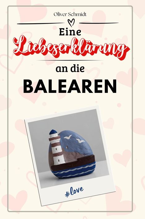 Oliver Schmidt: Eine Liebeserklärung an die Balearen, Buch