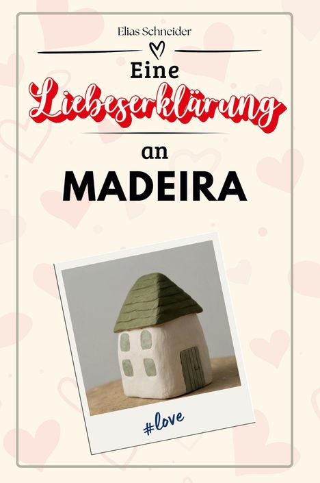 Elias Schneider: Eine Liebeserklärung an Madeira, Buch