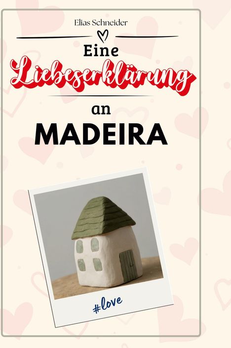 Elias Schneider: Eine Liebeserklärung an Madeira, Buch