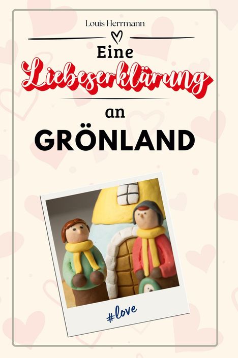 Louis Herrmann: Eine Liebeserklärung an Grönland, Buch