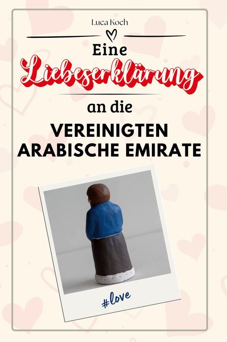 Luca Koch: Eine Liebeserklärung an die Vereinigten Arabischen Emirate, Buch