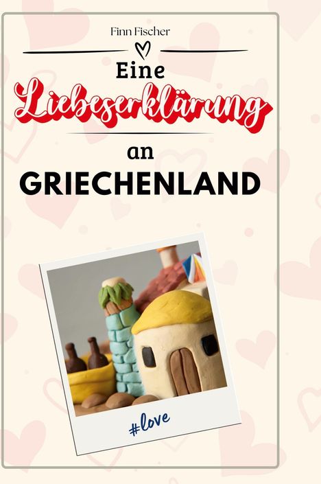 Finn Fischer: Eine Liebeserklärung an Griechenland, Buch