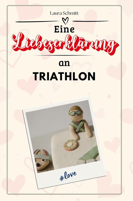 Laura Schmitt: Eine Liebeserklärung an Triathlon, Buch