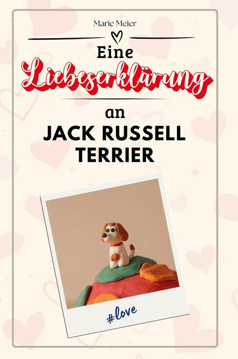 Marie Meier: Eine Liebeserklärung an Jack Russell Terrier, Buch