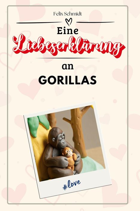 Felix Schmidt: Eine Liebeserklärung an Gorillas, Buch