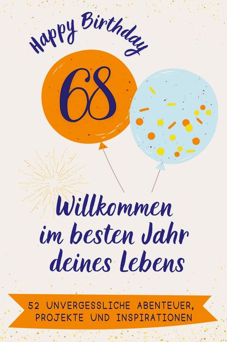 Alice Peters: Happy Birthday 68 - Willkommen im besten Jahr deines Lebens, Buch