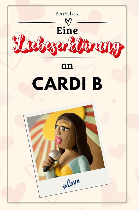 Ben Scholz: Eine Liebeserklärung an Cardi B, Buch