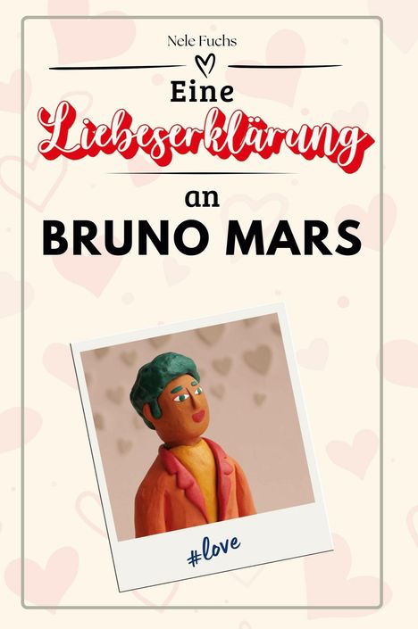 Nele Fuchs: Eine Liebeserklärung an Bruno Mars, Buch