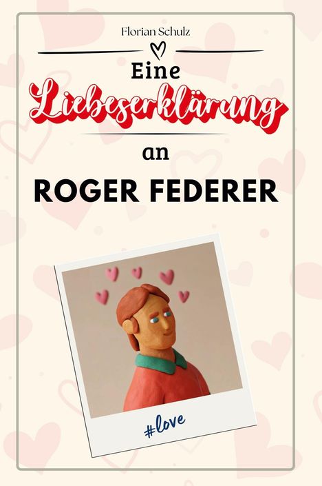 Florian Schulz: Eine Liebeserklärung an Roger Federer, Buch