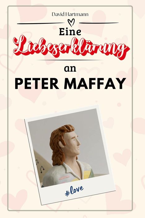 David Hartmann: Eine Liebeserklärung an Peter Maffay, Buch