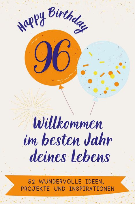 Theo Kaiser: Happy Birthday 96 - Willkommen im besten Jahr deines Lebens, Buch