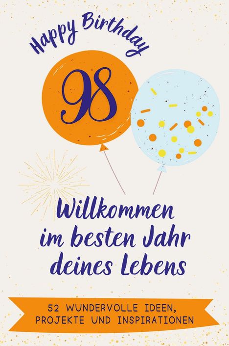 Elias Schmitz: Happy Birthday 98 - Willkommen im besten Jahr deines Lebens, Buch