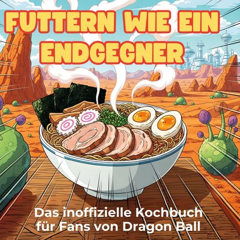 Lucy Kaiser: Das inoffizielle Kochbuch für Fans von Dragon Ball, Buch