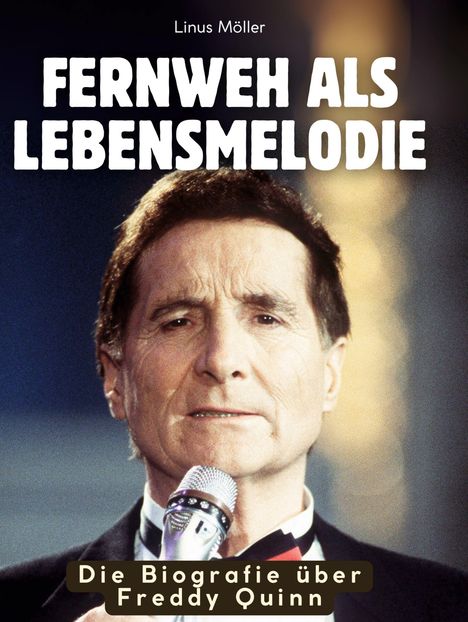 Linus Möller: Die Biografie über Freddy Quinn, Buch