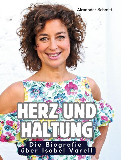 Alexander Schmitt: Die Biografie über Isabel Varell, Buch