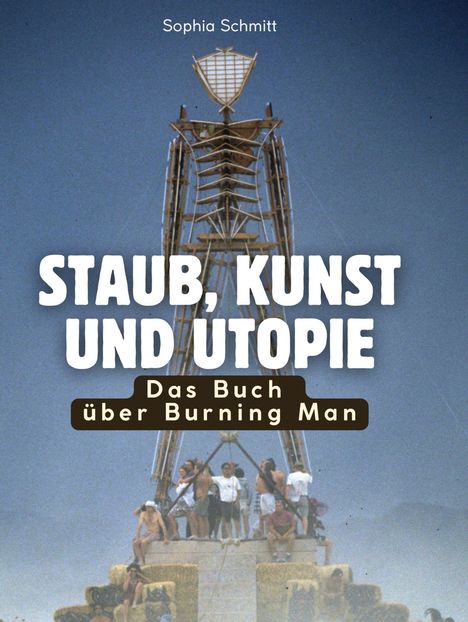 Sophia Schmitt: Das Buch über Burning Man, Buch