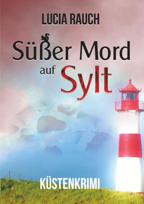 Lucia Rauch: Süßer Mord auf Sylt, Buch