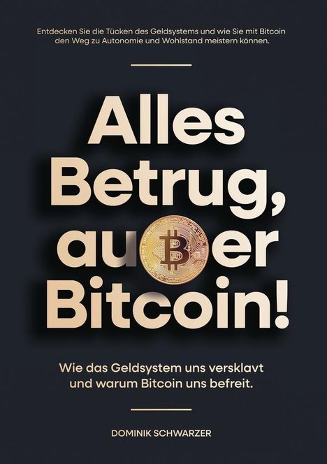 Dominik Schwarzer: Alles Betrug, außer Bitcoin!, Buch