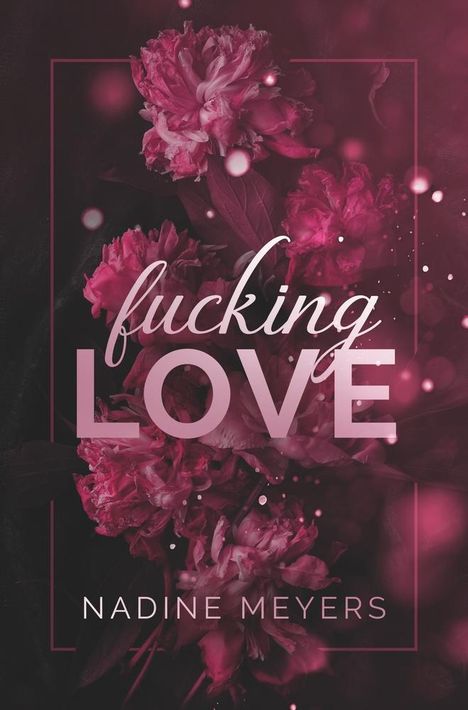Nadine Meyers: Fucking Love: Band 1, Buch