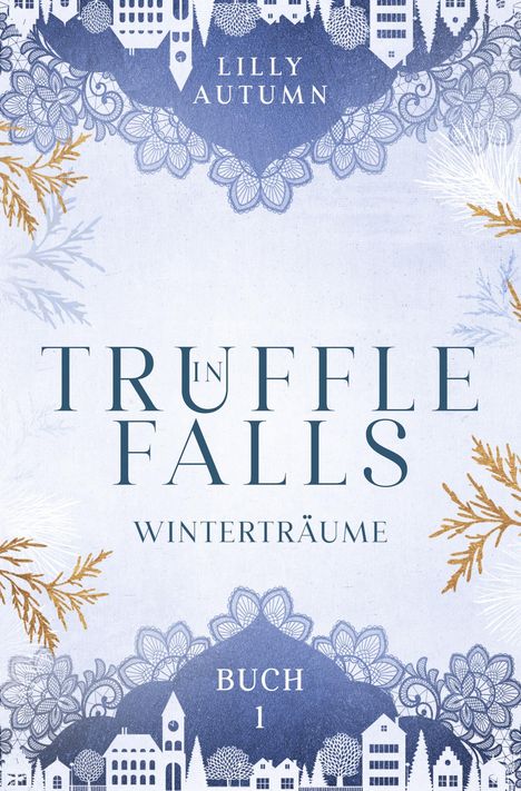 Lilly Autumn: Seasons in Truffle Falls: Winterträume, Buch