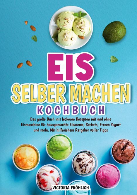 "EIS SELBER MACHEN KOCHBUCH" in bunten Buchstaben, Foto von Eiskugeln und einer Limette auf blauem Hintergrund.