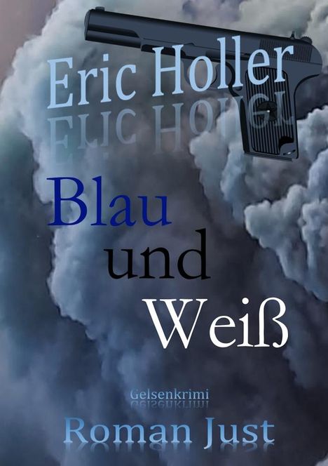 Roman Just: Eric Holler: Blau und Weiß, Buch