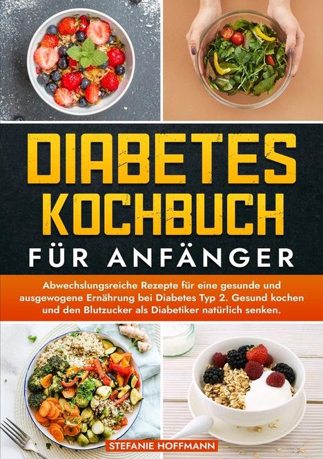 Stefanie Hoffmann: Diabetes Kochbuch für Anfänger, Buch