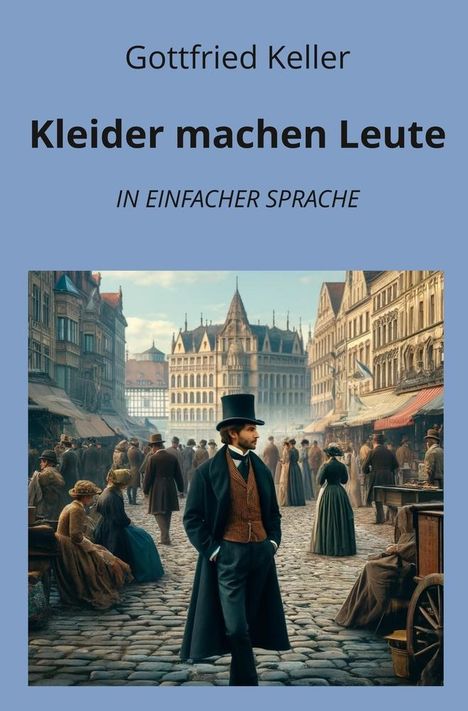 Gottfried Keller (1650-1704): Kleider machen Leute: In Einfacher Sprache, Buch