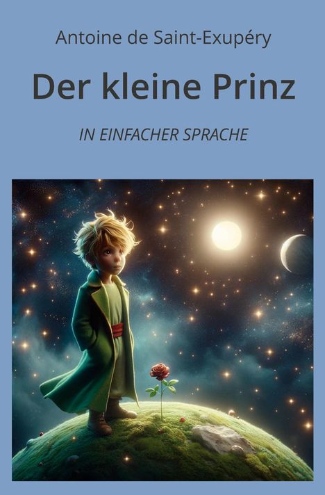 Antoine de Saint-Exupéry: Der kleine Prinz: In Einfacher Sprache, Buch