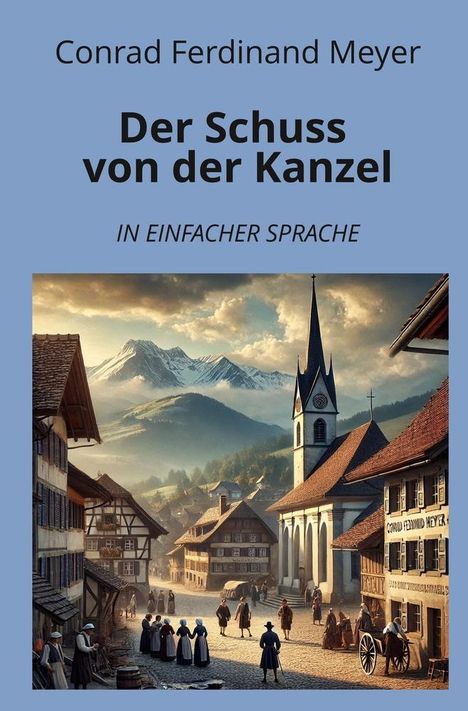 Conrad Ferdinand Meyer: Der Schuss von der Kanzel: In Einfacher Sprache, Buch