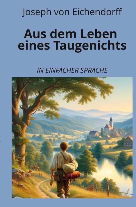 Joseph Von Eichendorff: Aus dem Leben eines Taugenichts: In einfacher Sprache, Buch