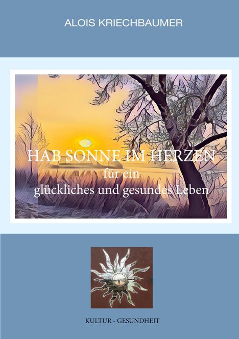 Alois Kriechbaumer: Hab Sonne im Herzen, Buch