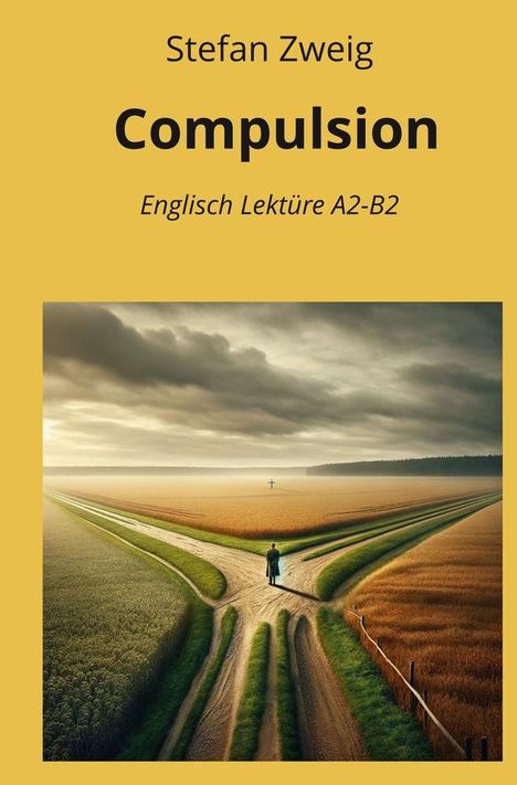 Stefan Zweig: Compulsion: Englisch Lektüre A2 - B2, Buch