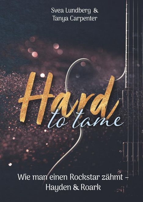 Svea Lundberg: Hard to tame - Wie man einen Rockstar zähmt, Buch