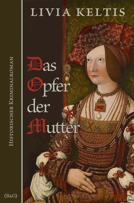 Livia Keltis: Das Opfer der Mutter. Historischer Kriminalroman, Buch