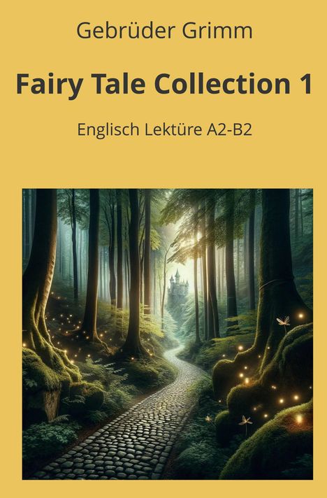 Brüder Grimm: Fairy Tale Collection 1: Englisch Lektüre A2 - B2, Buch