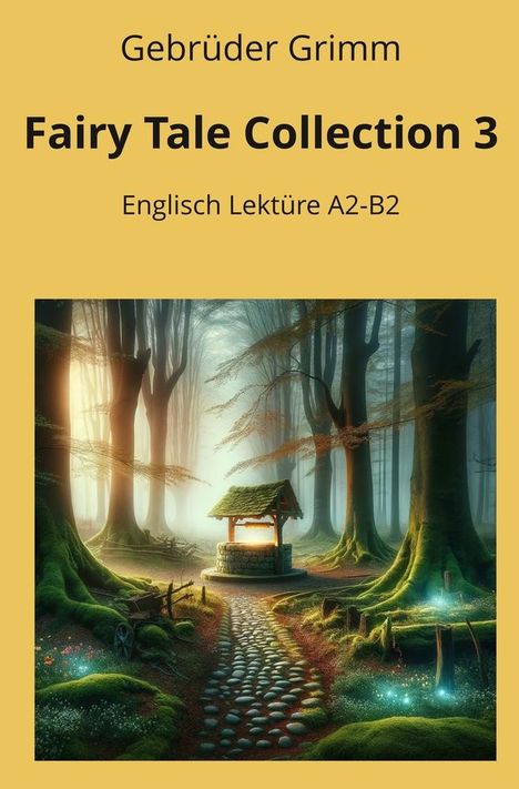 Brüder Grimm: Fairy Tale Collection 3: Englisch Lektüre A2 - B2, Buch