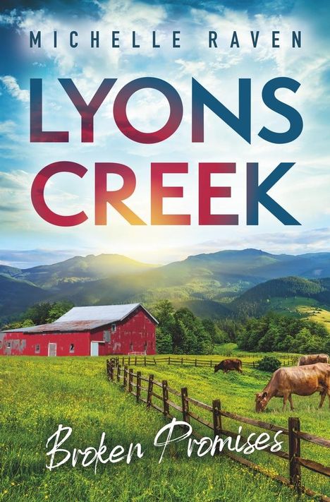 Michelle Raven: Lyons Creek Broken Promises, Buch